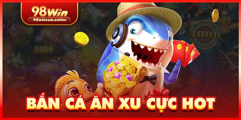 Sơ lược thông tin chung về sảnh bắn cá 98WIN