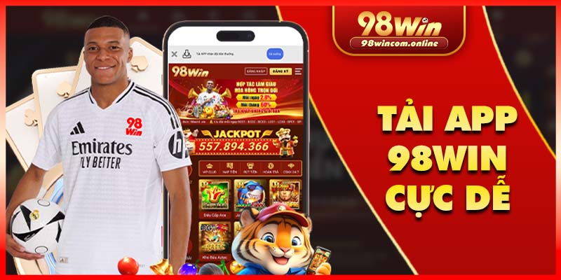 Tải app 98WIN cực đơn giản, bao thành công