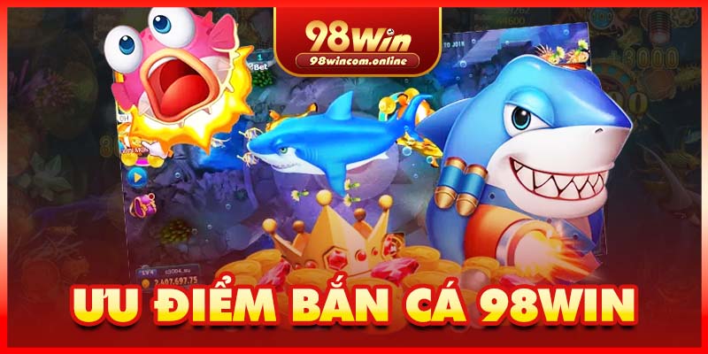 Điểm vượt trội chỉ có ở sảnh game bắn cá