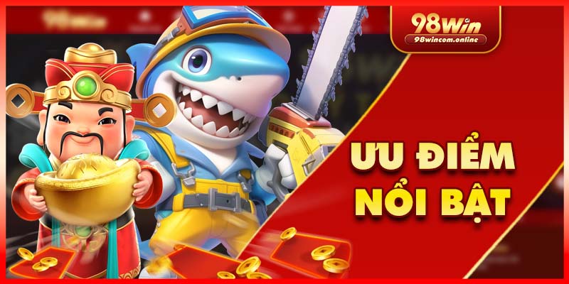 Tổng hợp một số ưu điểm nổi trội của game bắn cá thần tài tại 98WIN